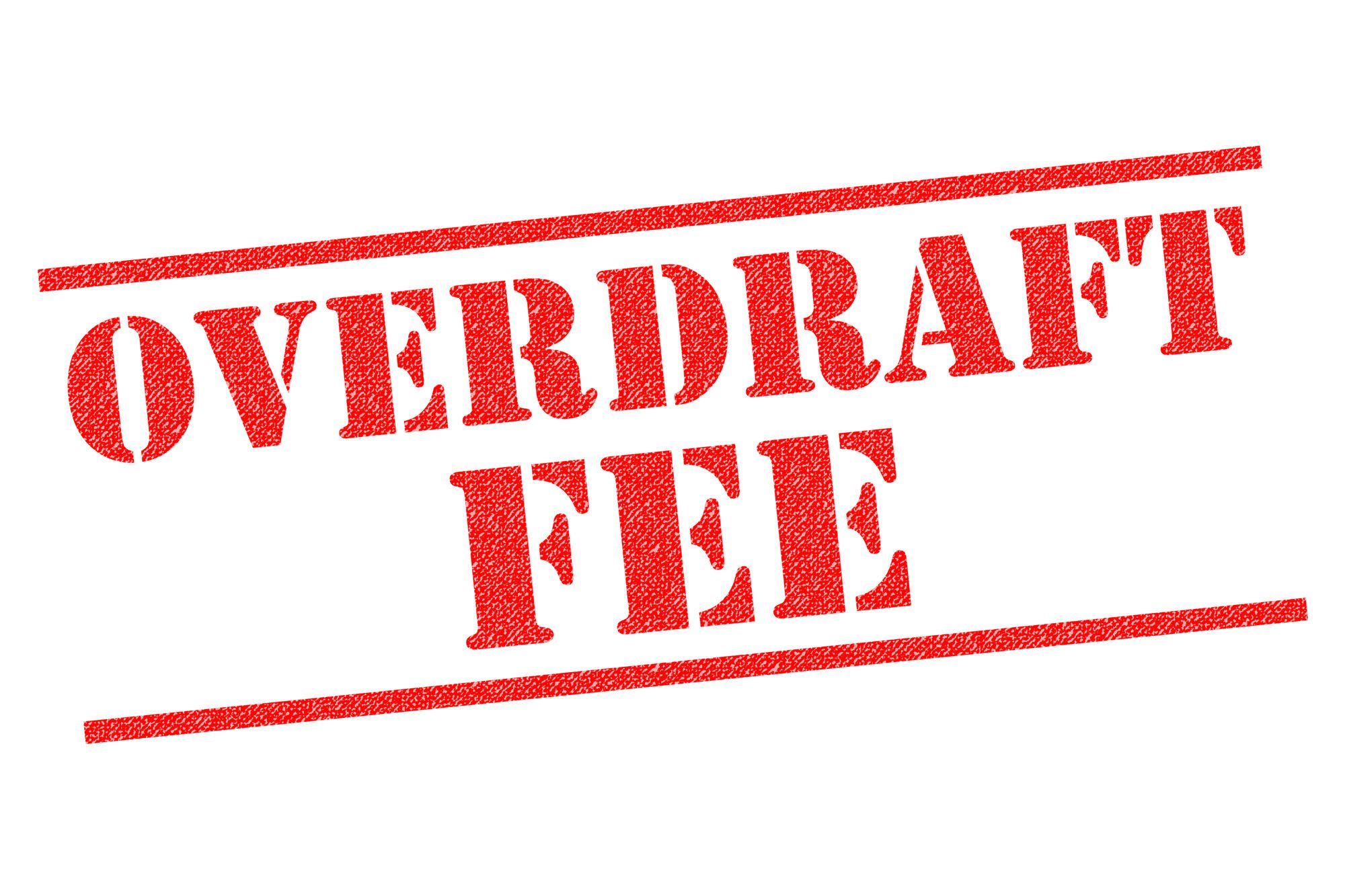 Overdraft fees are assessed for every transaction.